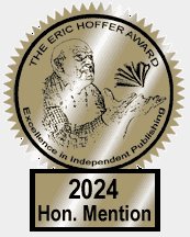 Grand Prize shortlist, 2024, for the prestigious Eric Hoffer Book Prize.